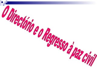 O Directório e o Regresso à paz civil  