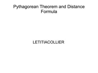 Pythagorean Theorem and Distance Formula LETITIACOLLIER 