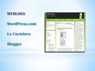 WEBLOGS

WordPress.com

La Coctelera

Blogger
 