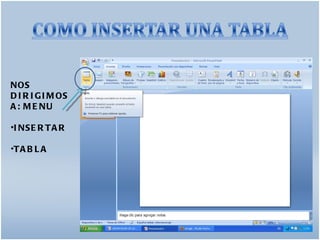NOS
D I R I G I M OS
A : M E NU

•I NS E R T A R

•T A B L A




                   3
 