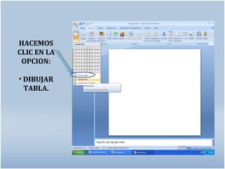 HACEMOS
CLIC EN LA
 OPCION:

• DIBUJAR
  TABLA.




             4
 