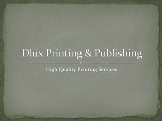High Quality Printing Services
 