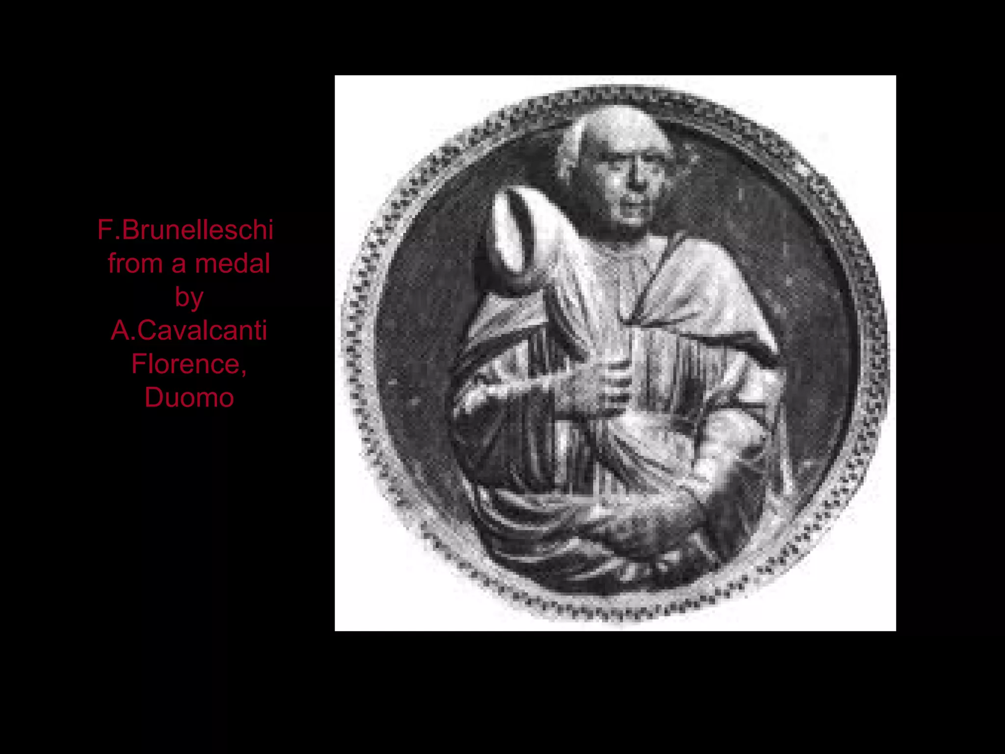 F.Brunelleschi from a medal by A.Cavalcanti Florence, Duomo