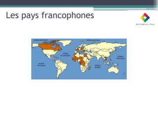 Les pays francophones
 