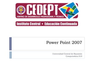 Power Point 2007 Universidad Central de Bayamón Computadora 010 
