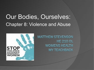 Our Bodies, Ourselves:
Chapter 8: Violence and Abuse
 