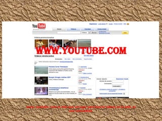www.youtube.com www. youtube. com es más que un lugar para buscar videos en la web, es una comunidad. 