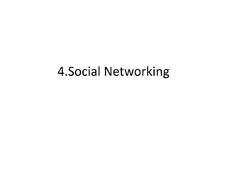 4.Social Networking
 