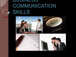 BUSINESS
COMMUNICATION
SKILLS
 
