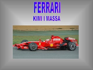 FERRARI KIMI I MASSA 