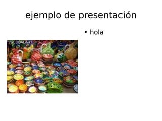 ejemplo de presentación ,[object Object]