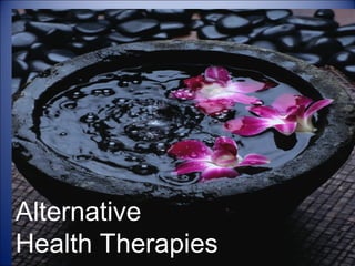 Alternative  Health Therapies 