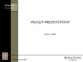 Designed By Nicholas Hawkins DESIGN PRESENTATION MAY 2, 2009 