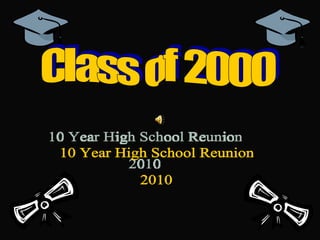10 Year High School Reunion  2010 Class of 2000 
