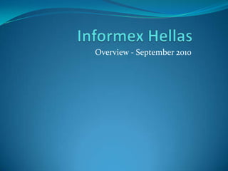 Informex Hellas  Overview - September 2010 