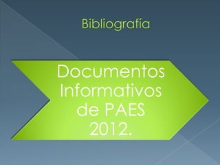 Documentos
Informativos
  de PAES
    2012.
 