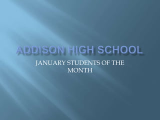 JANUARY STUDENTS OF THE
        MONTH
 
