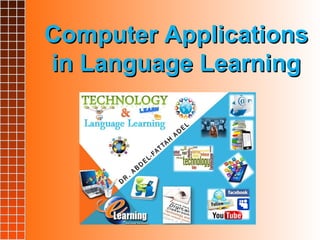 Computer Applications
in Language Learning
 