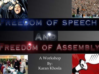 A Workshop
    By:
Karan Khosla
 