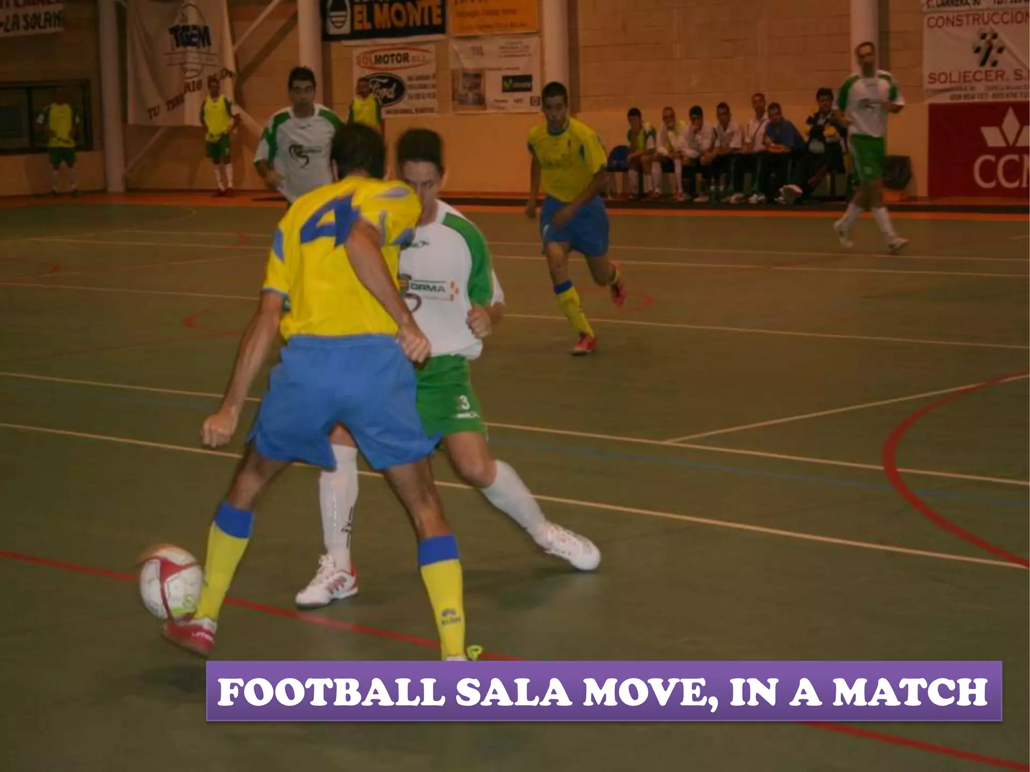 FOOTBALL SALA MOVE, IN A MATCH
 