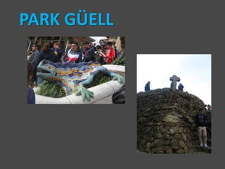PARK GÜELL
 
