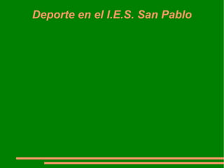 Deporte en el I.E.S. San Pablo
 