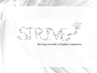 Striving towards a brighter tomorrow
 