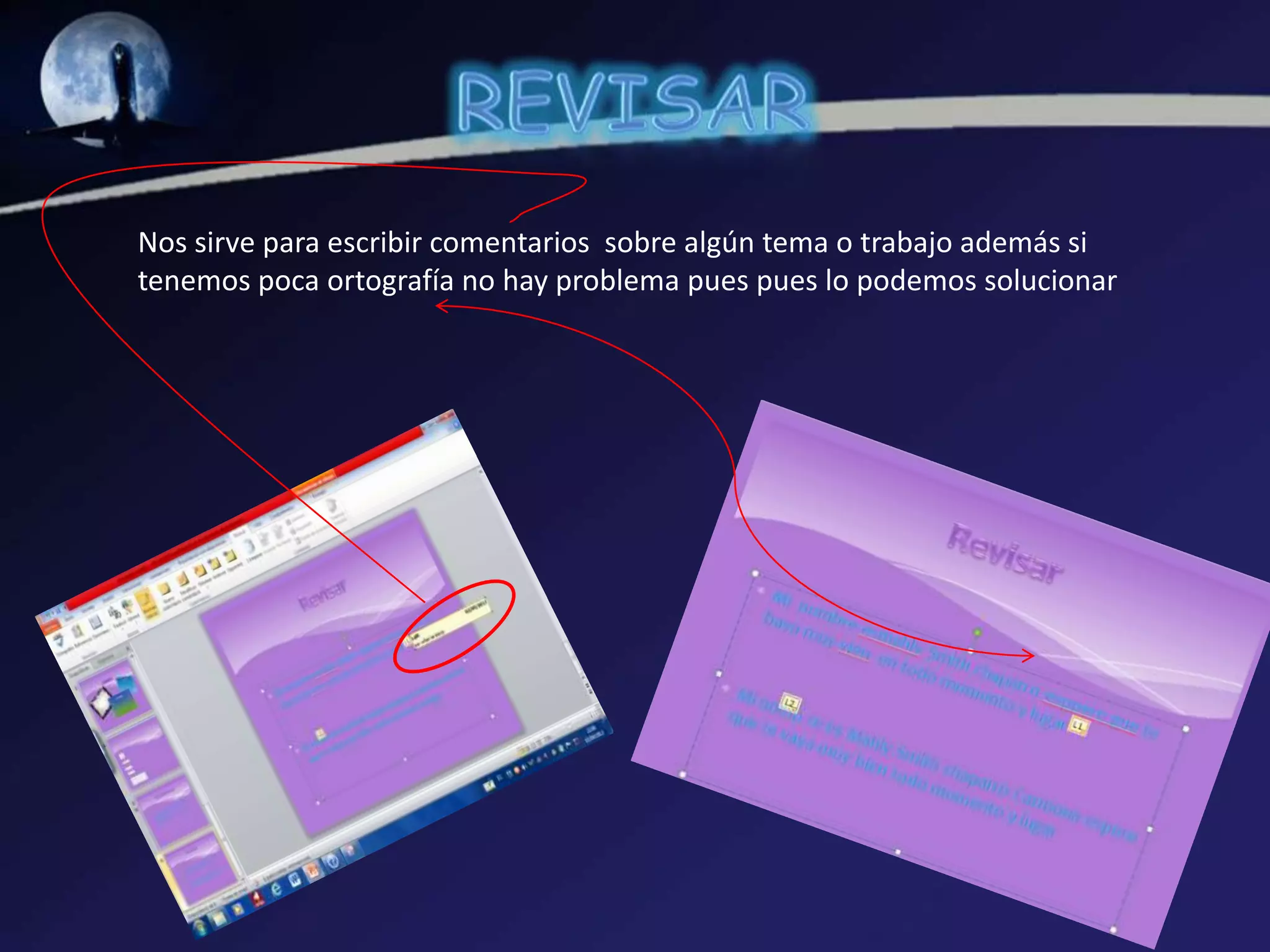Nos sirve para escribir comentarios sobre algún tema o trabajo además si
tenemos poca ortografía no hay problema pues pues lo podemos solucionar
 