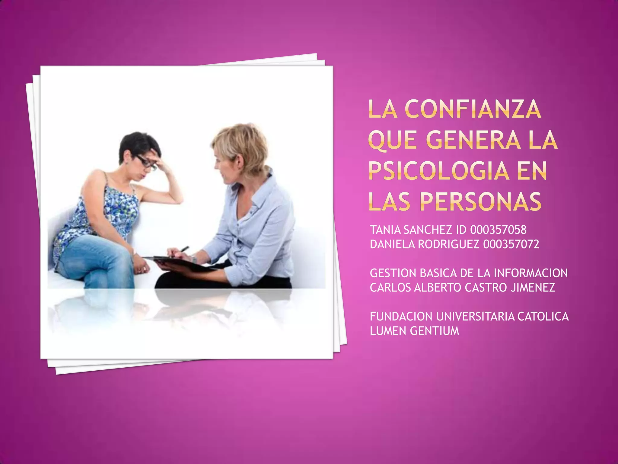 TANIA SANCHEZ ID 000357058
DANIELA RODRIGUEZ 000357072
GESTION BASICA DE LA INFORMACION
CARLOS ALBERTO CASTRO JIMENEZ
FUNDACION UNIVERSITARIA CATOLICA
LUMEN GENTIUM