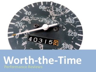 Worth-the-Time
Performance Reviews

 