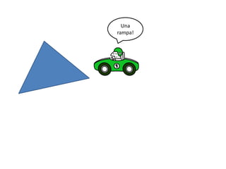 Una
rampa!