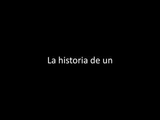 La historia de un