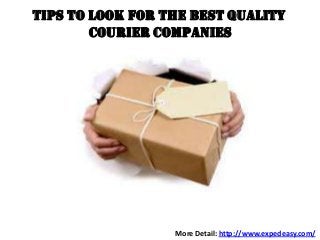 Tips to Look for The Best quality
Courier Companies

More Detail: http://www.expedeasy.com/

 
