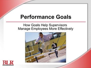 Performance Goals How Goals Help Supervisors  Manage Employees More Effectively 
