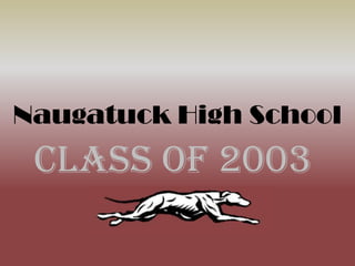 Naugatuck High School

Class of 2003

 