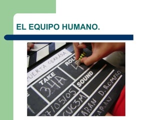 EL EQUIPO HUMANO.

 