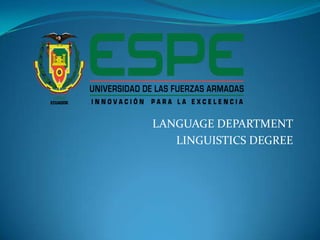 LANGUAGE DEPARTMENT
LINGUISTICS DEGREE

 