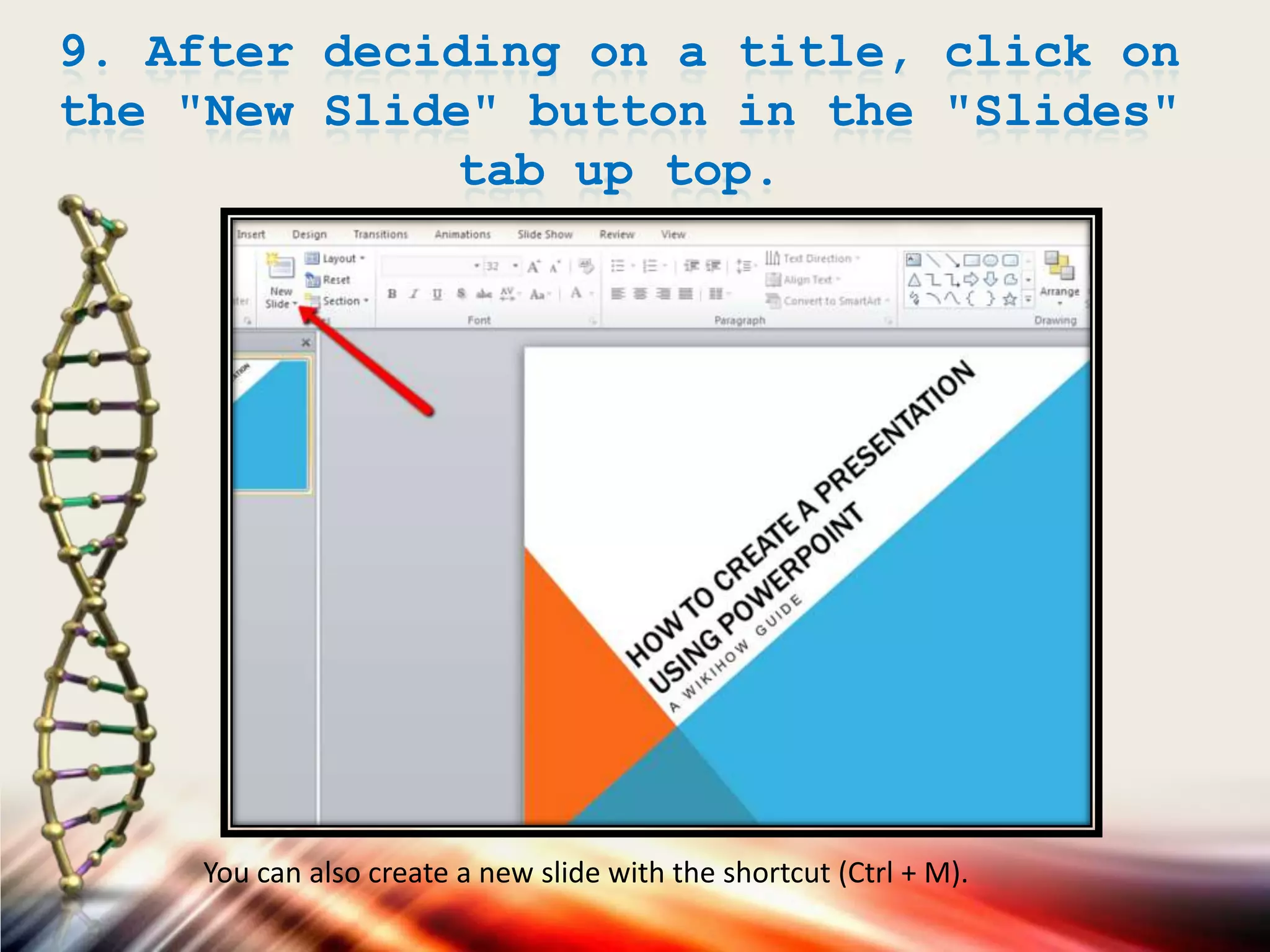 9. After deciding on a title, click on
the "New Slide" button in the "Slides"
tab up top.
You can also create a new slide with the shortcut (Ctrl + M).
 