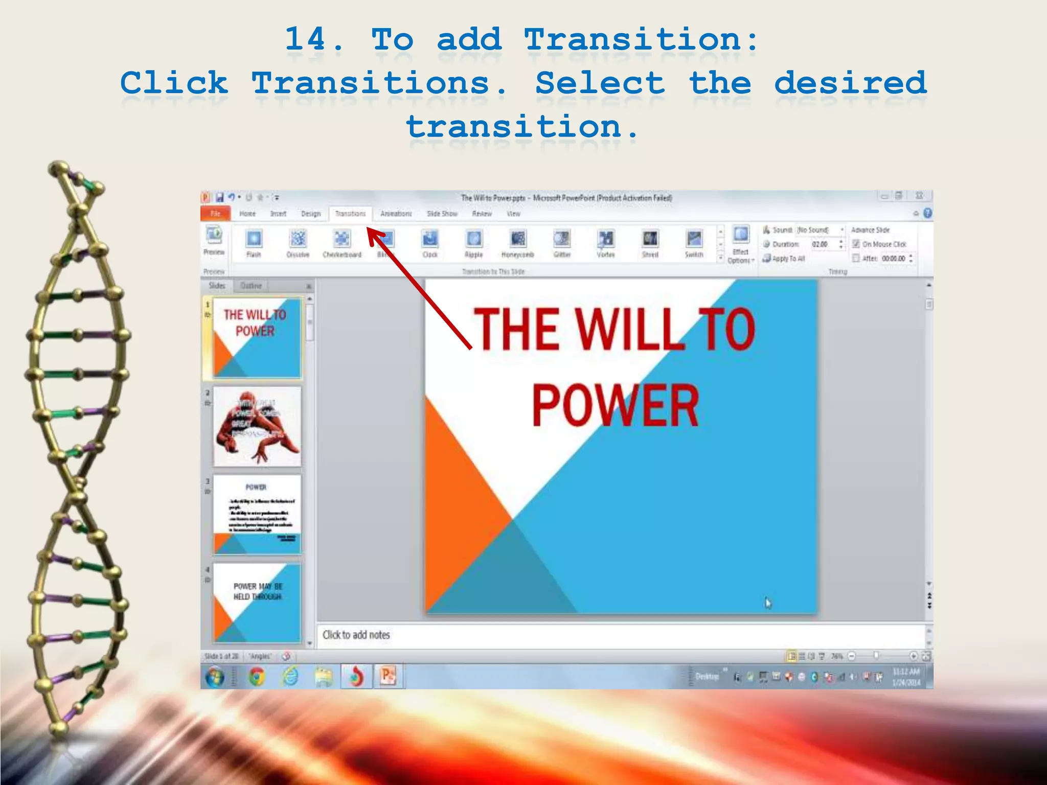 14. To add Transition:
Click Transitions. Select the desired
transition.
 
