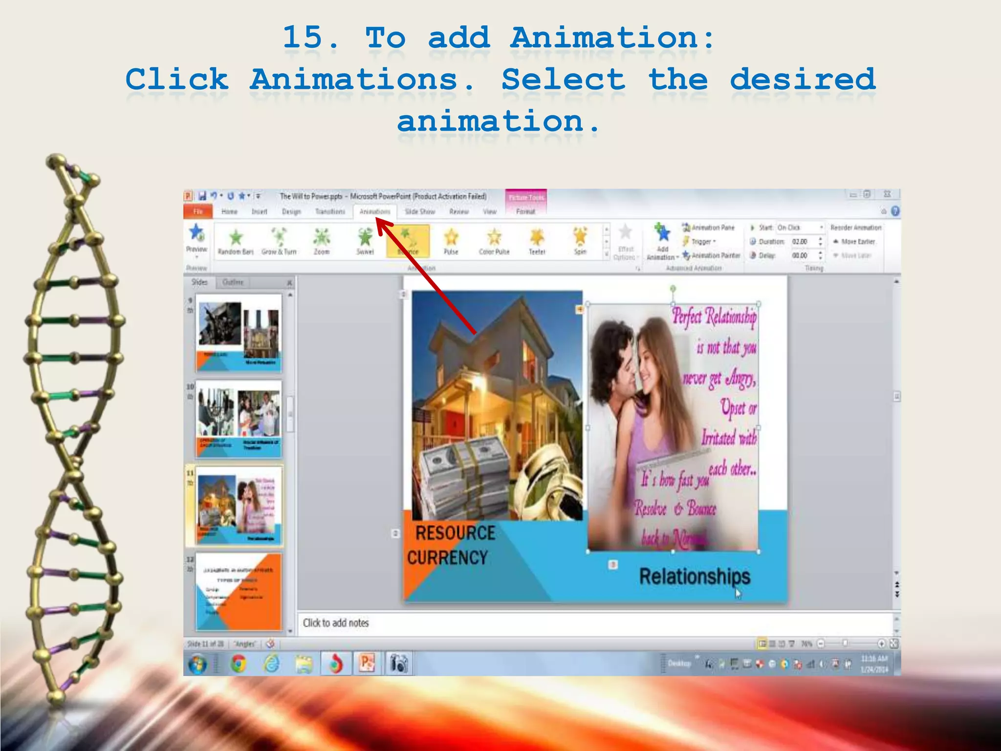 15. To add Animation:
Click Animations. Select the desired
animation.
 