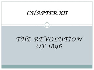 THE REVOLUTION
OF 1896
CHAPTER XII
 