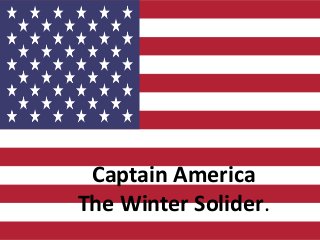 Captain America
The Winter Solider.
 