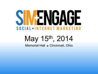 May 15th, 2014
Memorial Hall Cincinnati, Ohio
 