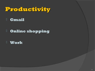 ProductivityProductivity
 Gmail
 Online shopping
 Work
10
 