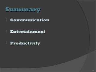 SummarySummary
 Communication
 Entertainment
 Productivity
14
 