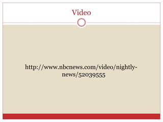 Video
http://www.nbcnews.com/video/nightly-
news/52039555
 