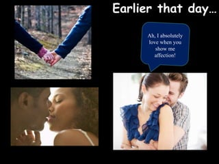 Ah, I absolutely
love when you
show me
affection!
 