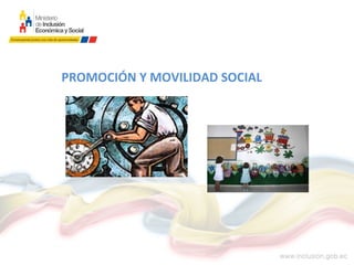 PROMOCIÓN Y MOVILIDAD SOCIAL
 