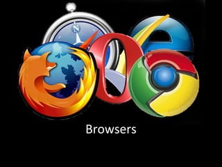 Browsers 
 