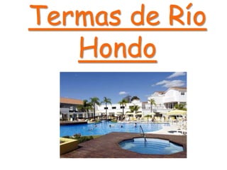 Termas de Río 
Hondo 
